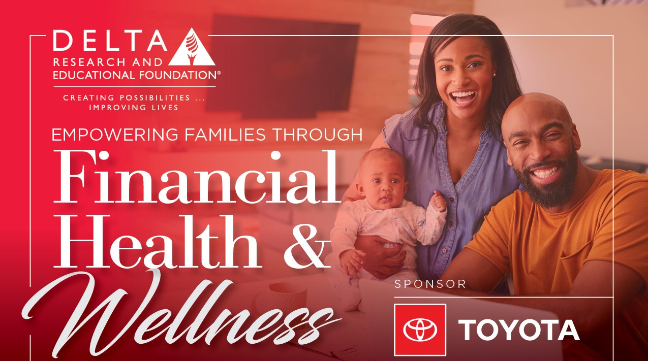 DELTA RESEARCH AND EDUCATIONAL FOUNDATION EMPOWERING FAMILIES THROUGH Financial Health & Wellness